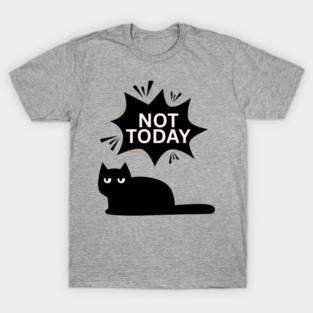 Not-Today-Cat T-Shirt