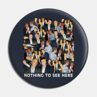 Nothing To See Here - Donald Trump and Jeffrey Epstein Anti-Trump Epstein Files Conspiracy Coverup Pin
