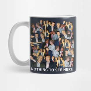 Nothing To See Here - Donald Trump and Jeffrey Epstein Anti-Trump Epstein Files Conspiracy Coverup Mug