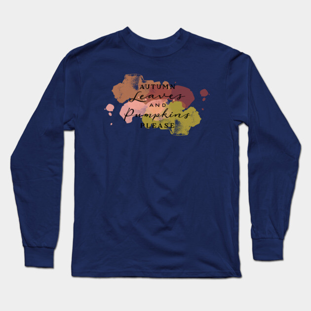 Aumtumn Leaves and Pumpkins Please Long Sleeve T-Shirt by casualteesinc