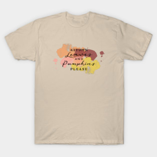 Aumtumn Leaves and Pumpkins Please T-Shirt
