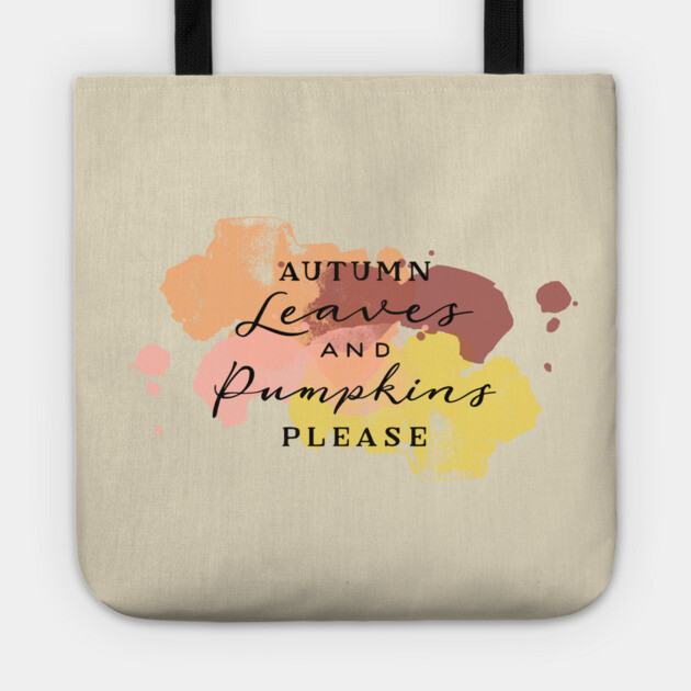 Aumtumn Leaves and Pumpkins Please Tote by casualteesinc