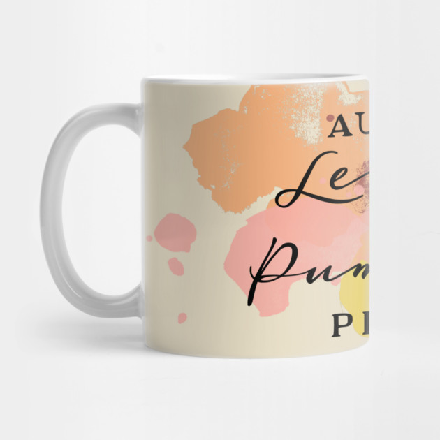 Aumtumn Leaves and Pumpkins Please by casualteesinc