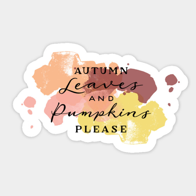 Aumtumn Leaves and Pumpkins Please Sticker by casualteesinc