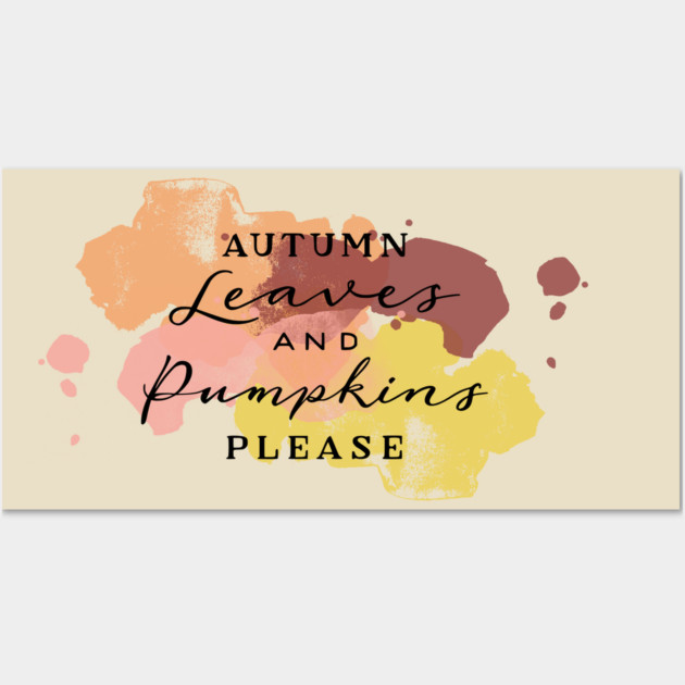 Aumtumn Leaves and Pumpkins Please Wall Art by casualteesinc