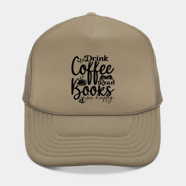 Drink Coffee Read Books Be Happy by casualteesinc