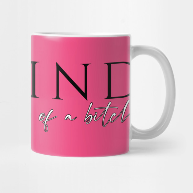 Be Kind...of a Bitch by casualteesinc