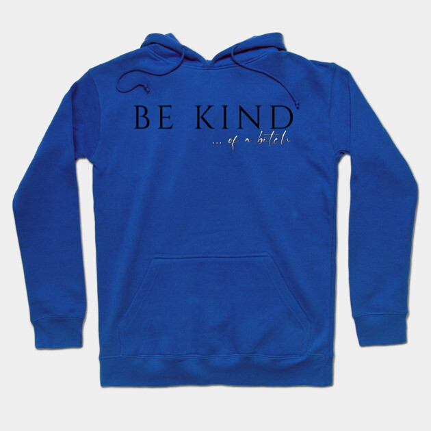 Be Kind...of a Bitch Hoodie by casualteesinc