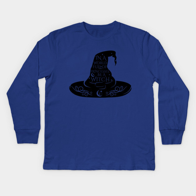 In a World Full of Princesses Be A Witch Kids Long Sleeve T-Shirt by casualteesinc