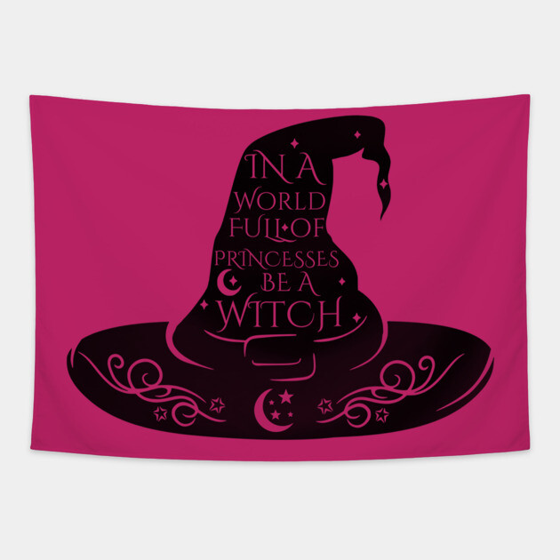 In a World Full of Princesses Be A Witch Tapestry by casualteesinc