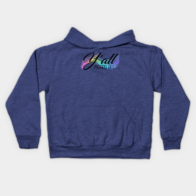 Y'all Means All Kids Hoodie by casualteesinc