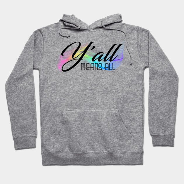Y'all Means All Hoodie by casualteesinc