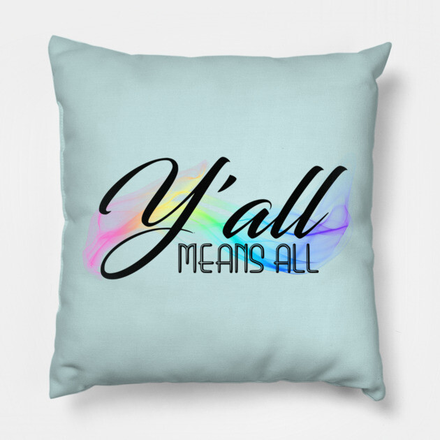 Y'all Means All Pillow by casualteesinc