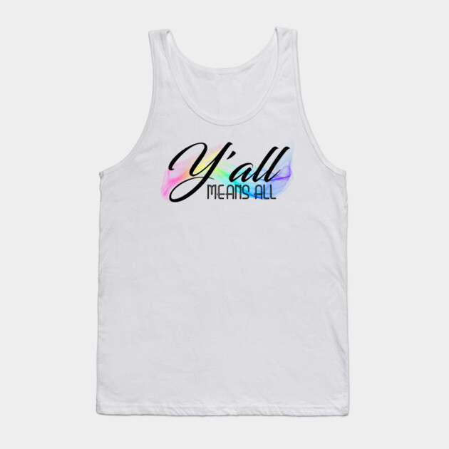 Y'all Means All Tank Top by casualteesinc