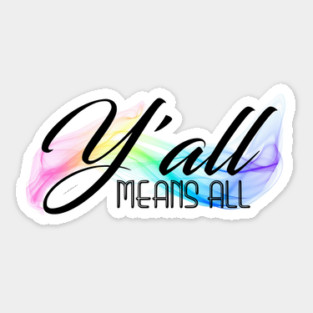 Y'all Means All Sticker