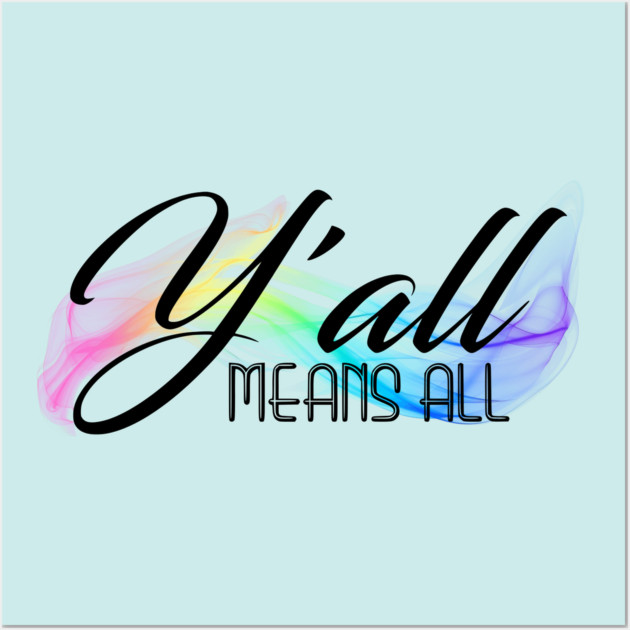 Y'all Means All Wall Art by casualteesinc