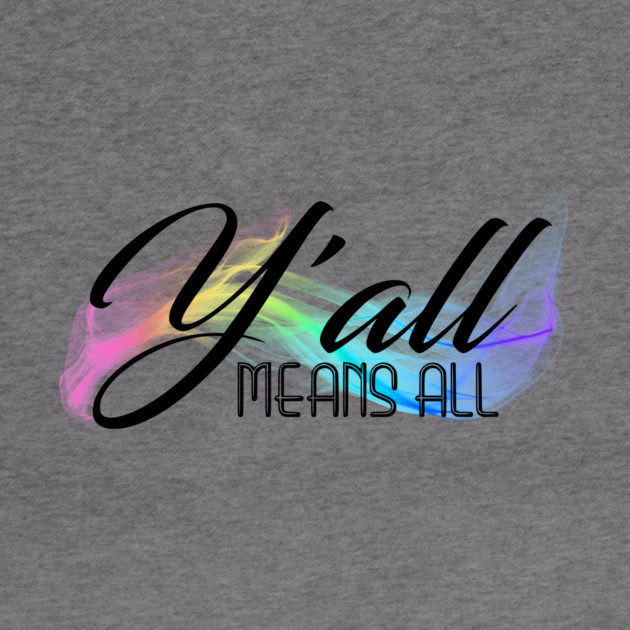 Y'all Means All by casualteesinc