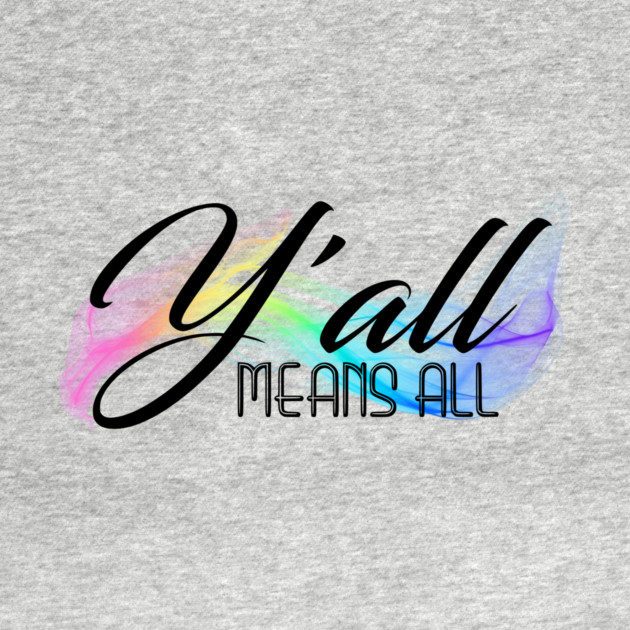 Y'all Means All by casualteesinc