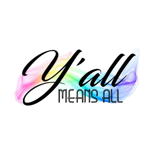 Y'all Means All by casualteesinc