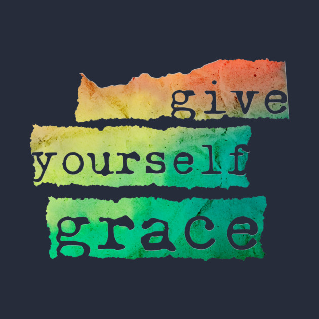 Give Yourself Grace by casualteesinc