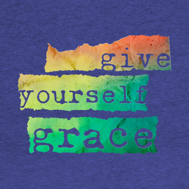 Give Yourself Grace by casualteesinc