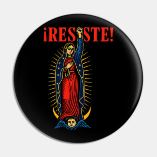 Our Lady of Guadalupe Resist Pin
