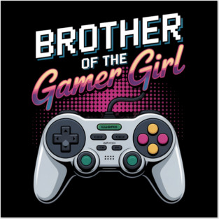 Brother of the Gamer Girl Matching Video Game Birthday Posters and Art