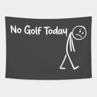 Funny Golf Lover No Golf Today Tapestry