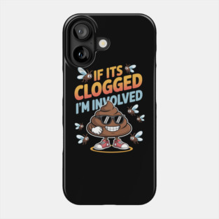 If It'S Clogged I'M Involved Funny Adult Humor P00P Sunglass Phone Case