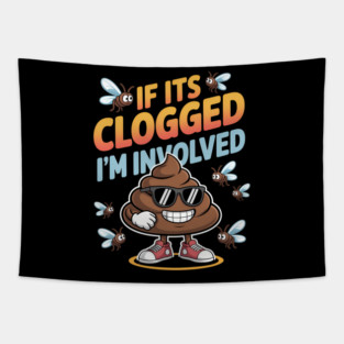 If It'S Clogged I'M Involved Funny Adult Humor P00P Sunglass Tapestry