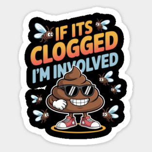 If It'S Clogged I'M Involved Funny Adult Humor P00P Sunglass Sticker