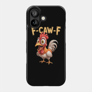 Funny F-Caw-F Chicken Phone Case