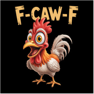 Funny F-Caw-F Chicken Posters and Art