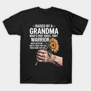 Raised by a Grandma Who’s Part Angel, Part Warrior – Fierce and Loving Tee T-Shirt