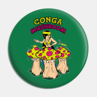 CONGA MUSHROOM Pin