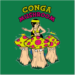 CONGA MUSHROOM Posters and Art