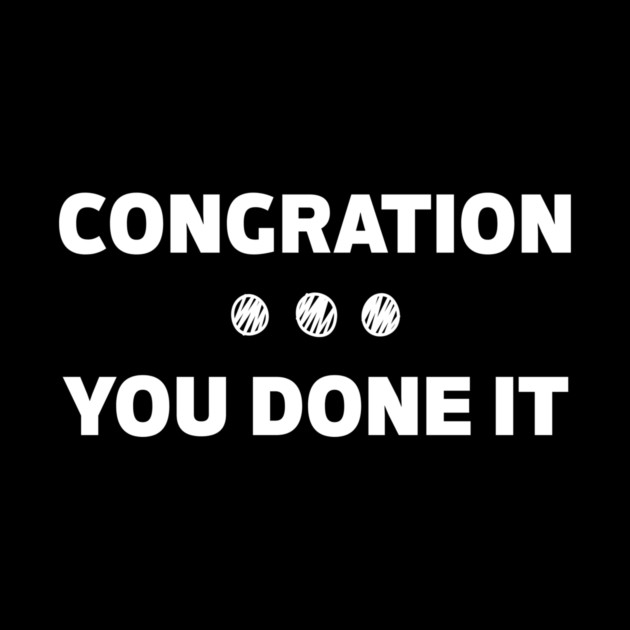 Congration You Done It by The WYLD Tribe