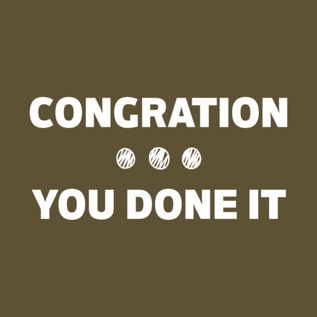 Congration You Done It by The WYLD Tribe