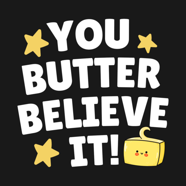 You Butter Believe it by The WYLD Tribe