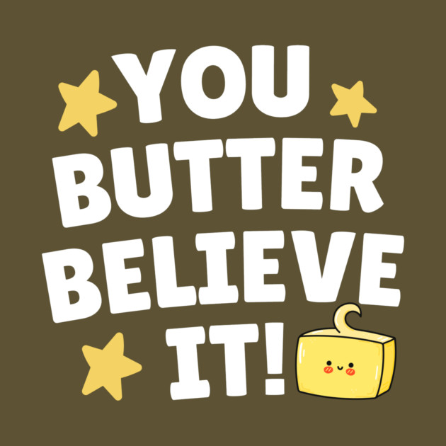 You Butter Believe it by The WYLD Tribe