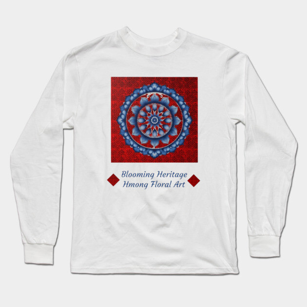 Blooming Heritage: Hmong Floral Art Long Sleeve T-Shirt by Pimcolle