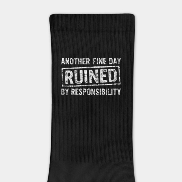 Another Fine Day Ruined by Responsibility Lazy Vibes by Anticorporati