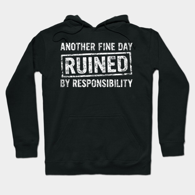 Another Fine Day Ruined by Responsibility Lazy Vibes Hoodie by Anticorporati