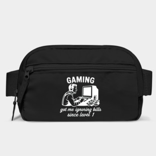 gaming got me ignoring bills since level 1 Bag