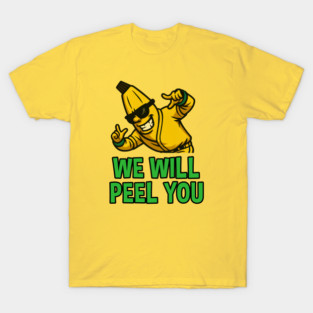 We Will Peel You - Savannah Bananas T-Shirt