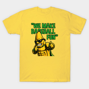 We Make Baseball Fun- Savannah Bananas T-Shirt