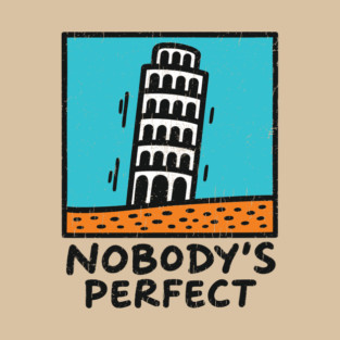 Nobody's Perfect Leaning Tower of Pisa Parody T-Shirt