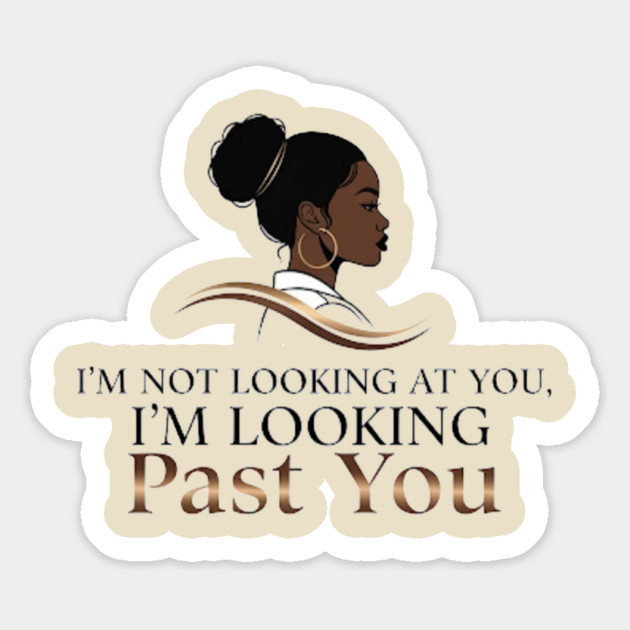 Looking Past You - Personal Journey Edition Magnet by Lamar 's Store