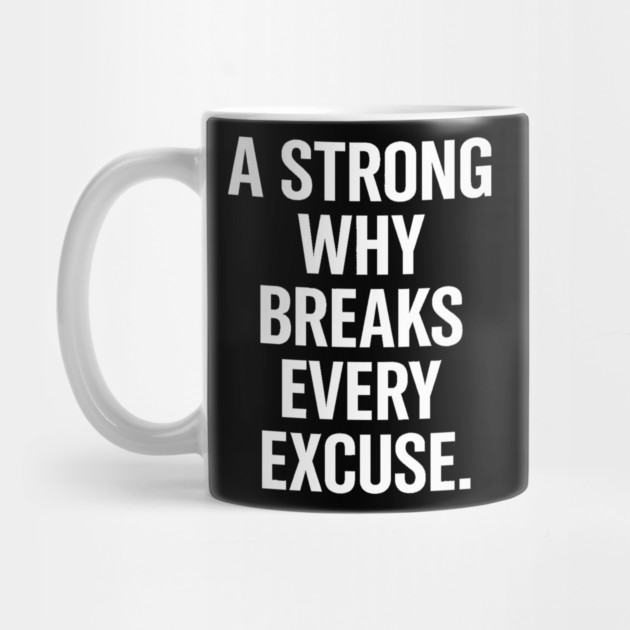 A Strong Why Breaks Every Excuse Motivational Gift by Harriet's Store