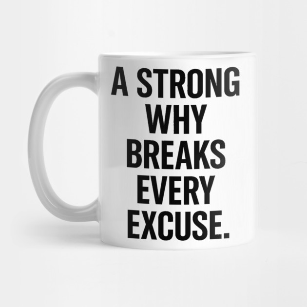 A Strong Why Breaks Every Excuse Motivational Gift by Harriet's Store